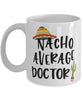 Funny Doctor Mug Nacho Average Doctor Coffee Mug 11oz White