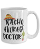Funny Doctor Mug Nacho Average Doctor Coffee Cup 15oz White