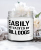 Funny Dog Candle Easily Distracted By Bulldogs 9oz Vanilla Scented Candles Soy Wax