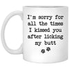 Funny Dog Cat Mom Dad Mug I'm Sorry I Kissed You After Licking My Butt 11oz White Coffee Cup Cat Mom Mug Dog Dad Gift XP8434