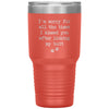 Funny Dog Cat Mom Dad Tumbler Im Sorry I Kissed You After Licking My Butt Laser Etched 30oz Stainless Steel Tumbler