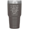 Funny Dog Cat Mom Dad Tumbler Im Sorry I Kissed You After Licking My Butt Laser Etched 30oz Stainless Steel Tumbler