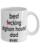 Funny Dog Mug B3st F-cking Afghan Hound Dad Ever Coffee Mug White