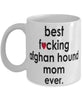 Funny Dog Mug B3st F-cking Afghan Hound Mom Ever Coffee Mug White