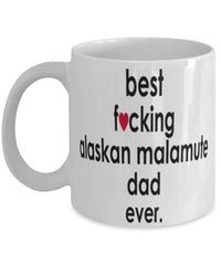 Funny Dog Mug B3st F-cking Alaskan Malamute Dad Ever Coffee Mug White