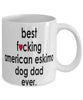 Funny Dog Mug B3st F-cking American Eskimo Dog Dad Ever Coffee Mug White