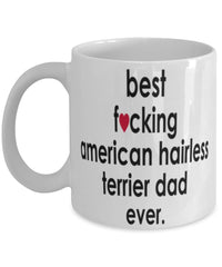 Funny Dog Mug B3st F-cking American Hairless Terrier Dad Ever Coffee Mug White