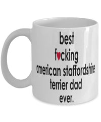 Funny Dog Mug B3st F-cking American Staffordshire Terrier Dad Ever Coffee Mug White