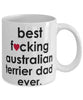 Funny Dog Mug B3st F-cking Australian Terrier Dad Ever Coffee Mug White