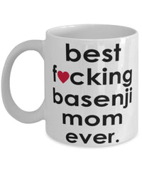 Funny Dog Mug B3st F-cking Basenji Mom Ever Coffee Mug White