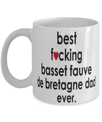 Funny Dog Mug B3st F-cking Basset Fauve De Bretagne Dad Ever Coffee Mug White
