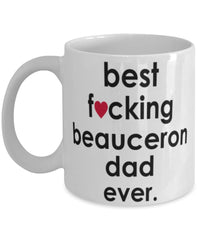 Funny Dog Mug B3st F-cking Beauceron Dad Ever Coffee Mug White