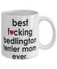 Funny Dog Mug B3st F-cking Bedlington Terrier Mom Ever Coffee Mug White