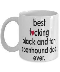 Funny Dog Mug B3st F-cking Black And Tan Coonhound Dad Ever Coffee Mug White