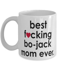 Funny Dog Mug B3st F-cking Bo-Jack Mom Ever Coffee Cup White