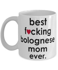 Funny Dog Mug B3st F-cking Bolognese Mom Ever Coffee Mug White