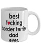 Funny Dog Mug B3st F-cking Border Terrier Dad Ever Coffee Mug White