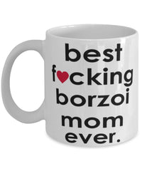 Funny Dog Mug B3st F-cking Borzoi Mom Ever Coffee Mug White