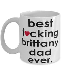 Funny Dog Mug B3st F-cking Brittany Dad Ever Coffee Mug White