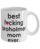 Funny Dog Mug B3st F-cking Broholmer Mom Ever Coffee Mug White