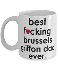 Funny Dog Mug B3st F-cking Brussels Griffon Dad Ever Coffee Mug White