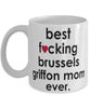 Funny Dog Mug B3st F-cking Brussels Griffon Mom Ever Coffee Mug White