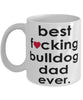Funny Dog Mug B3st F-cking Bulldog Dad Ever Coffee Mug White