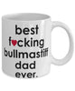 Funny Dog Mug B3st F-cking Bullmastiff Dad Ever Coffee Mug White