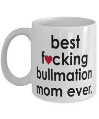 Funny Dog Mug B3st F-cking Bullmation Mom Ever Coffee Cup White