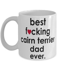 Funny Dog Mug B3st F-cking Cairn Terrier Dad Ever Coffee Mug White