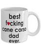Funny Dog Mug B3st F-cking Cane Corso Dad Ever Coffee Mug White