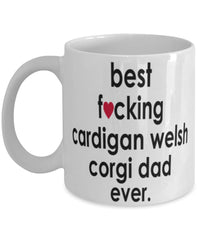 Funny Dog Mug B3st F-cking Cardigan Welsh Corgi Dad Ever Coffee Mug White