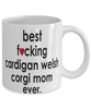 Funny Dog Mug B3st F-cking Cardigan Welsh Corgi Mom Ever Coffee Mug White