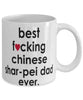 Funny Dog Mug B3st F-cking Chinese Shar-Pei Dad Ever Coffee Mug White