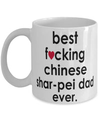 Funny Dog Mug B3st F-cking Chinese Shar-Pei Dad Ever Coffee Mug White