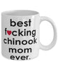 Funny Dog Mug B3st F-cking Chinook Mom Ever Coffee Mug White