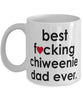 Funny Dog Mug B3st F-cking Chiweenie Dad Ever Coffee Cup White