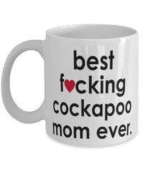 Funny Dog Mug B3st F-cking Cockapoo Mom Ever Coffee Cup White