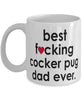 Funny Dog Mug B3st F-cking Cocker Pug Dad Ever Coffee Cup White