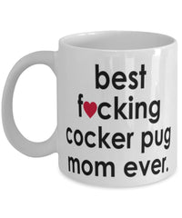 Funny Dog Mug B3st F-cking Cocker Pug Mom Ever Coffee Cup White