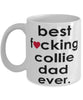 Funny Dog Mug B3st F-cking Collie Dad Ever Coffee Mug White