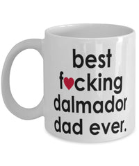 Funny Dog Mug B3st F-cking Dalmador Dad Ever Coffee Cup White