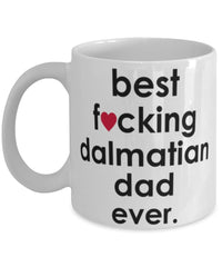 Funny Dog Mug B3st F-cking Dalmatian Dad Ever Coffee Mug White