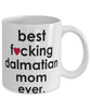 Funny Dog Mug B3st F-cking Dalmatian Mom Ever Coffee Mug White