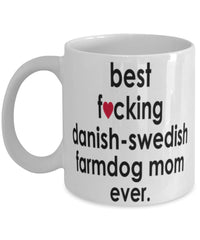 Funny Dog Mug B3st F-cking Danish-Swedish Farmdog Mom Ever Coffee Mug White