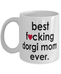 Funny Dog Mug B3st F-cking Dorgi Mom Ever Coffee Cup White