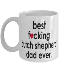 Funny Dog Mug B3st F-cking Dutch Shepherd Dad Ever Coffee Mug White