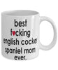 Funny Dog Mug B3st F-cking English Cocker Spaniel Mom Ever Coffee Mug White