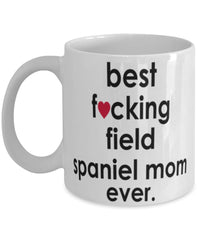 Funny Dog Mug B3st F-cking Field Spaniel Mom Ever Coffee Mug White