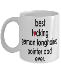 Funny Dog Mug B3st F-cking German Longhaired Pointer Dad Ever Coffee Mug White